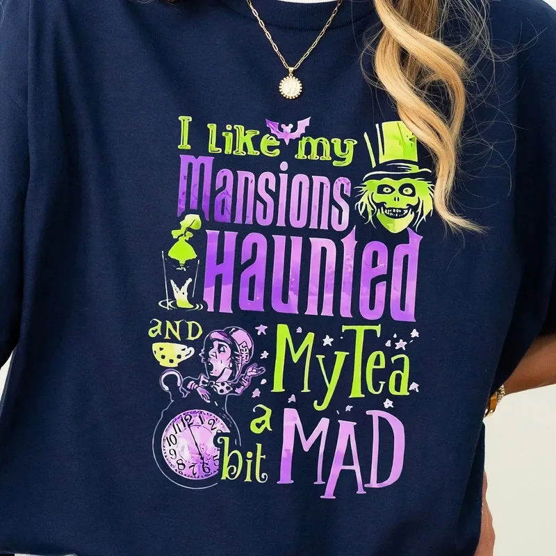Product I Like My Mansions Haunted Tea A Bit Mad T-shirt Hoodie Sweater Disneyland Halloween Party Hatbox Ghost Mansion