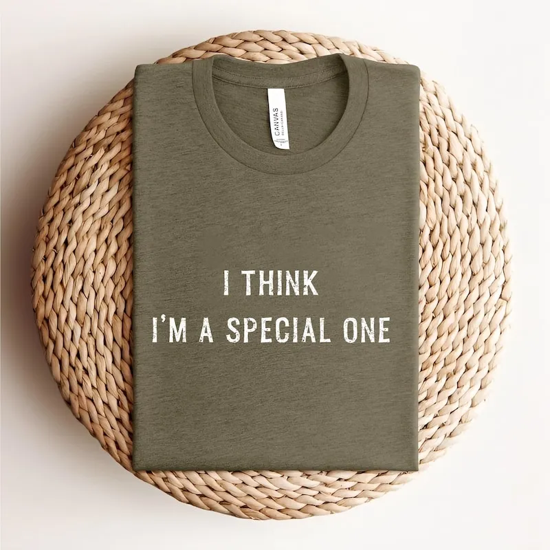Product I Think M A Special One Funny Quote Minimalist T-shirt Hoodie Sweater Sarcastic Witty Sayings Gift For Friends And Family
