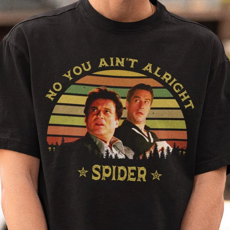 Product No You Ain T Alright Spider Goodfellas Movie T-shirt Hoodie Sweater