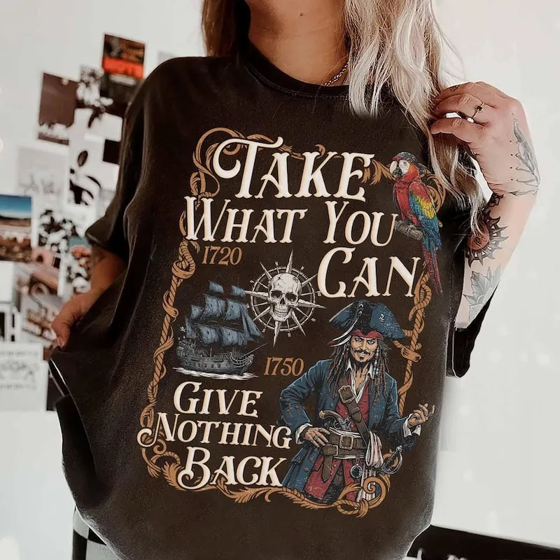 Product Retro Jack Sparrow Take What You Can Give T-shirt Hoodie Sweater Nothing Back Pirates Of The Caribbean A Life For Me Disneyland Trip